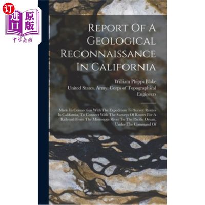 海外直订Report Of A Geological Reconnaissance In California: Made In Connection With The 加利福尼亚地质勘察报告:与