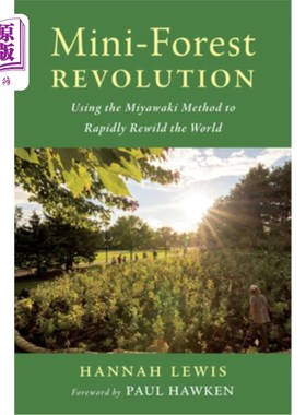 海外直订Mini-Forest Revolution: Using the Miyawaki Method to Rapidly Rewild the World 迷你森林革命:使用宫崎方法快速