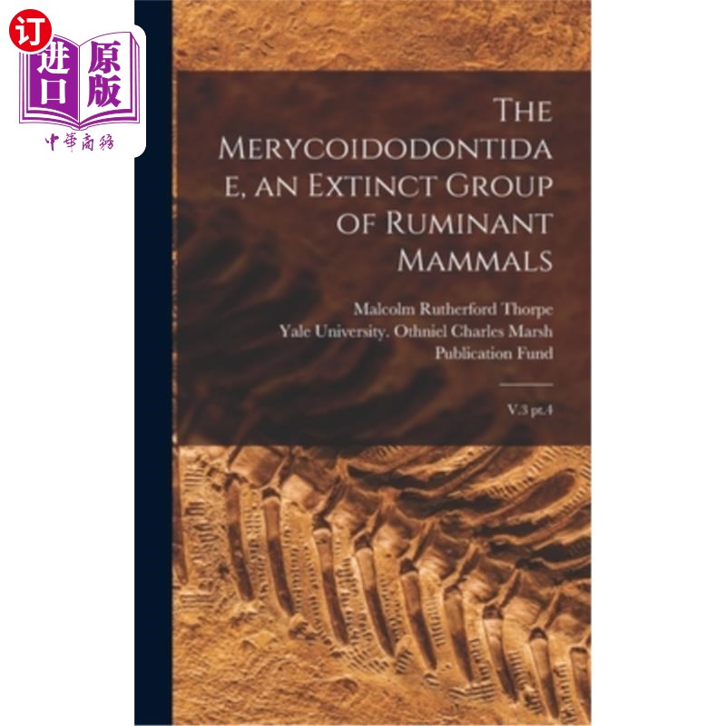 海外直订The Merycoidodontidae, an Extinct Group of Ruminant Mammals: V.3 pt.4 Merycoidodontidae，一个已