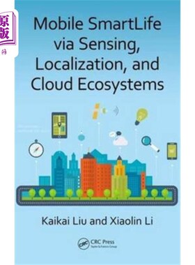海外直订Mobile SmartLife via Sensing, Localization, and ... 通过感知、定位和云生态系统的移动智能生活