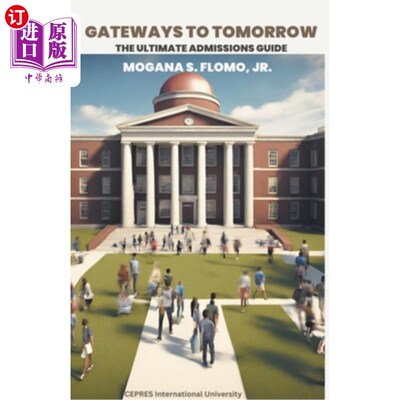海外直订Gateways to Tomorrow: The Ultimate Admissions Guide 通往明天的大门：终极入学指南