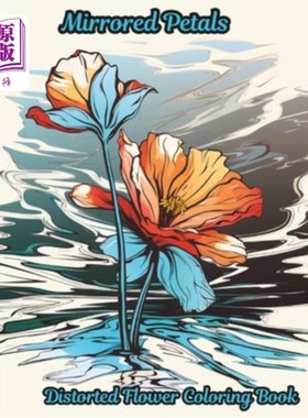 海外直订Mirrored Petals: Distorted Flower Coloring Book: A 50 coloring book pages that i 镜像花瓣：扭曲的花涂色书：