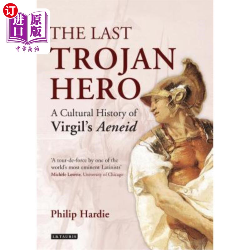 海外直订The Last Trojan Hero: A Cultural History of Virgil's Aeneid最后的特洛伊英雄:维吉尔《埃涅伊德》的文化史