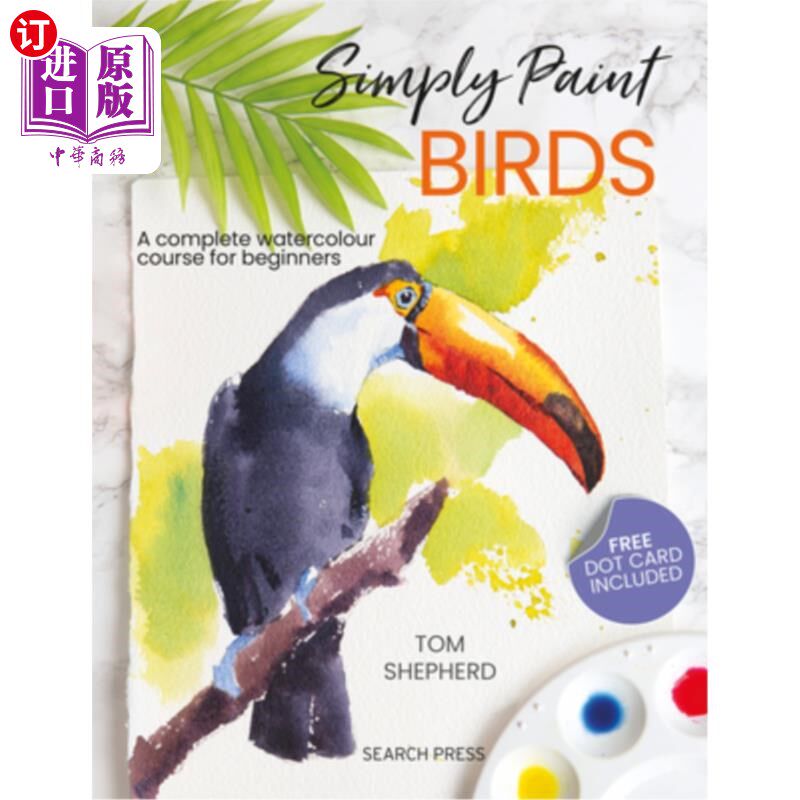 海外直订Simply Paint Birds: A Complete Watercolour Course for Beginners 简单地画鸟:一个完整的水彩画课程为初学者