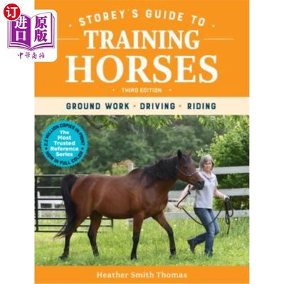 海外直订Storey's Guide to Training Horses, 3rd Edition: Ground Work, Driving, Riding 斯托瑞训练马指南，第3版：地面