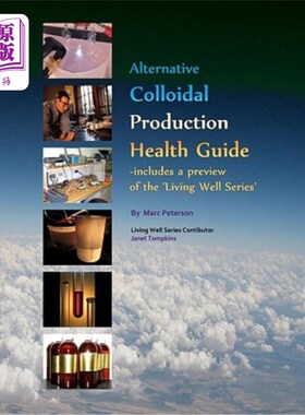 海外直订医药图书Alternative Colloidal Production Health Guide: Ionic and Nano Colloidal Heath Su 替代胶体生产健康指