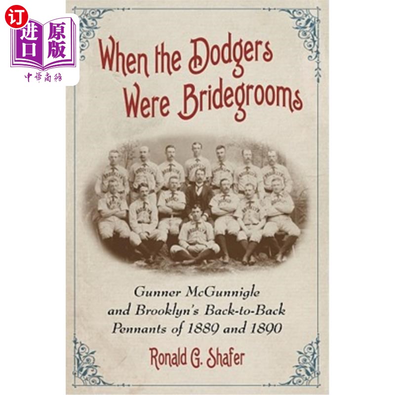 海外直订When the Dodgers Were Bridegrooms: Gunner McGunnigle and Brooklyn's Back-To-Back 当道奇还是新郎的时候