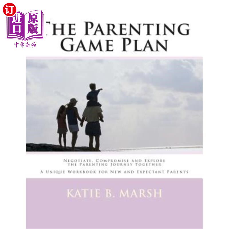 海外直订The Parenting Game Plan: Negotiate, Compromise and Explore the Parenting Journey 育儿游戏计划:协商，妥协，