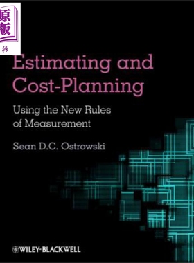 现货 使用测量新规则的估算和成本计划 Estimating And Cost Planning Using The New Rules Of Measurement Sean Ostrowski