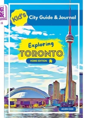 海外直订Kid's City Guide & Journal - Exploring Toronto - Home Edition 儿童城市指南和杂志-探索多伦多-家庭版