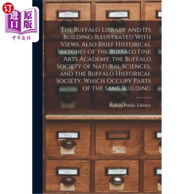 海外直订The Buffalo Library and its Building. Illustrated With Views. Also Brief Histori 布法罗图书馆及其大楼。与视