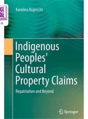 海外直订Indigenous Peoples' Cultural Property Claims: Repatriation and Beyond 土著人民的文化财产要求:遣返及其后果