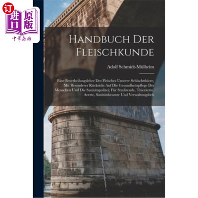 海外直订医药图书Handbuch Der Fleischkunde: Eine Beurtheilungslehre Des Fleisches Unserer Schlach 本地猪肉手册