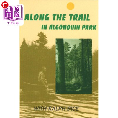 海外直订Along the Trail in Algonquin Park: With Ralph Bice 沿着阿尔冈昆公园的小径：与拉尔夫·比斯