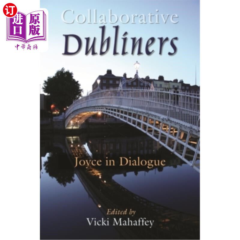 海外直订Collaborative Dubliners: Joyce in Dialogue 合作的都柏林人:对话中的乔伊斯