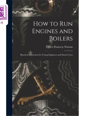 海外直订How to Run Engines and Boilers: Practical Instruction for Young Engineers and St 如何运行发动机和锅炉:青年