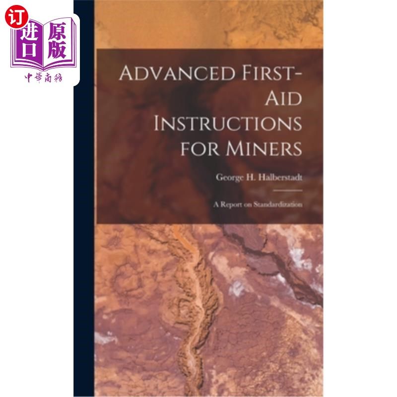 海外直订医药图书Advanced First-aid Instructions for Miners: A Report on Standardization 矿工高级急救指南:标准化报告