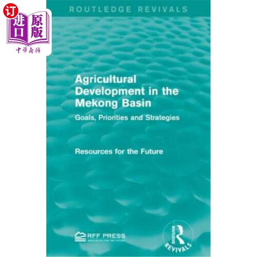 海外直订Agricultural Development in the Mekong Basin: Goals, Priorities and Strategies 湄公河流域农业发展：目标、优