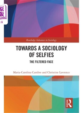 海外直订Towards a Sociology of Selfies: The Filtered Face 走向自拍社会学：滤过的脸