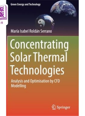 海外直订Concentrating Solar Thermal Technologies: Analysis and Optimisation by Cfd Model 聚光太阳能热技术：通过Cfd