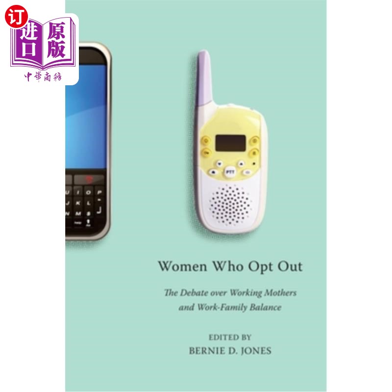 海外直订Women Who Opt Out: The Debate Over Working Mothers and Work-Family Balance 选择退出的女性:关于工作母亲和工