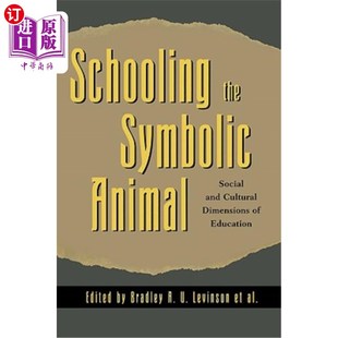 海外直订Schooling the Symbolic Animal: Social and Cultural Dimensions of Education 教育象征动物:教育的社会和文化维度