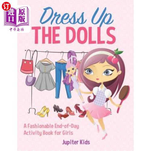 海外直订Dress Up The Dolls - A Fashionable End-of-Day Activity Book for Girls 化妆娃娃-一本时尚的女孩日终活动书