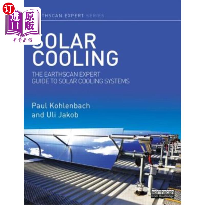海外直订Solar Cooling: The Earthscan Expert Guide to Solar Cooling Systems 太阳能冷却:Earthscan太阳能冷却系统专家指