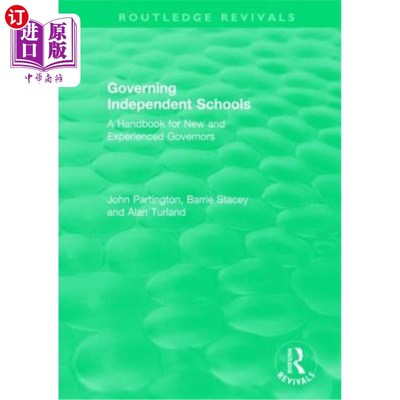 海外直订Governing Independent Schools: A Handbook for New and Experienced Governors 管理独立学校：新的和有经验的州