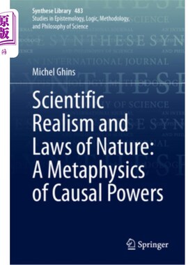 海外直订Scientific Realism and Laws of Nature: A Metaphysics of Causal Powers Scientific Realism an