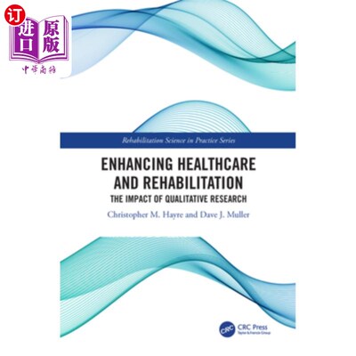 海外直订医药图书Enhancing Healthcare and Rehabilitation: The Impact of Qualitative Research 加强医疗保健和康复:定性