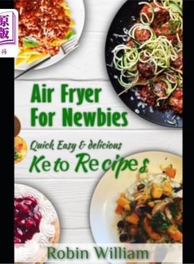 海外直订Air Fryer For Newbies: The Ultimate Guide to Mastery with Quick, Easy and Delici 空气炸锅新手:掌握快速，简