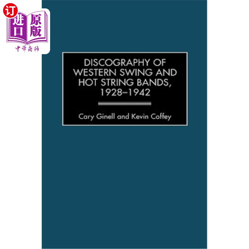 海外直订Discography of Western Swing and Hot String Bands, 1928-1942 西部摇摆和热弦乐乐队的唱片，1928-1942