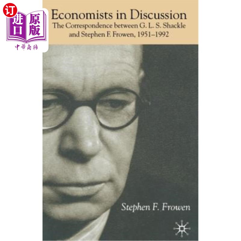 海外直订Economists in Discussion: The Correspondence Between G.L.S. Shackle and Stephen《讨论中的经济学家: