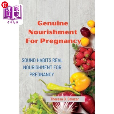海外直订医药图书Genuine Nourishment FOR PREGNANCY: Sound HABITS REAL Nourishment FOR PREGNANCY 怀孕的真正营养品:良