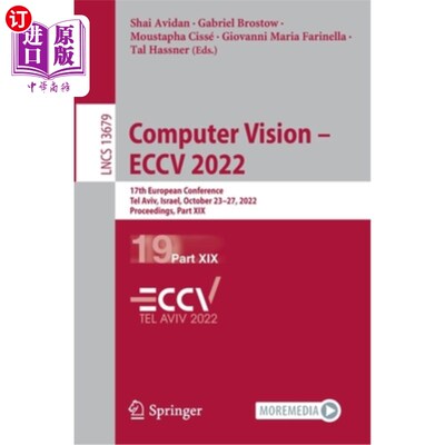 海外直订Computer Vision - Eccv 2022: 17th European Conference, Tel Aviv, Israel, October 计算机视觉- Ecc