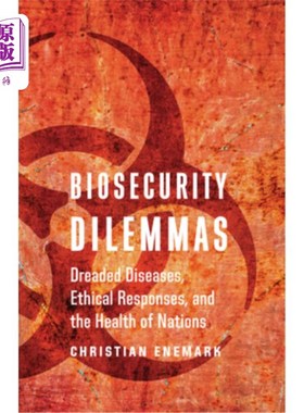 海外直订医药图书Biosecurity Dilemmas: Dreaded Diseases, Ethical Responses, and the Health of Nat 《生物安全困境:可