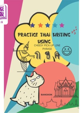 海外直订Practice Thai Writing Using Cheesy Thai Pick-Up Lines phrase: Learning Thai lang 用俗气的泰语搭讪练习泰语写