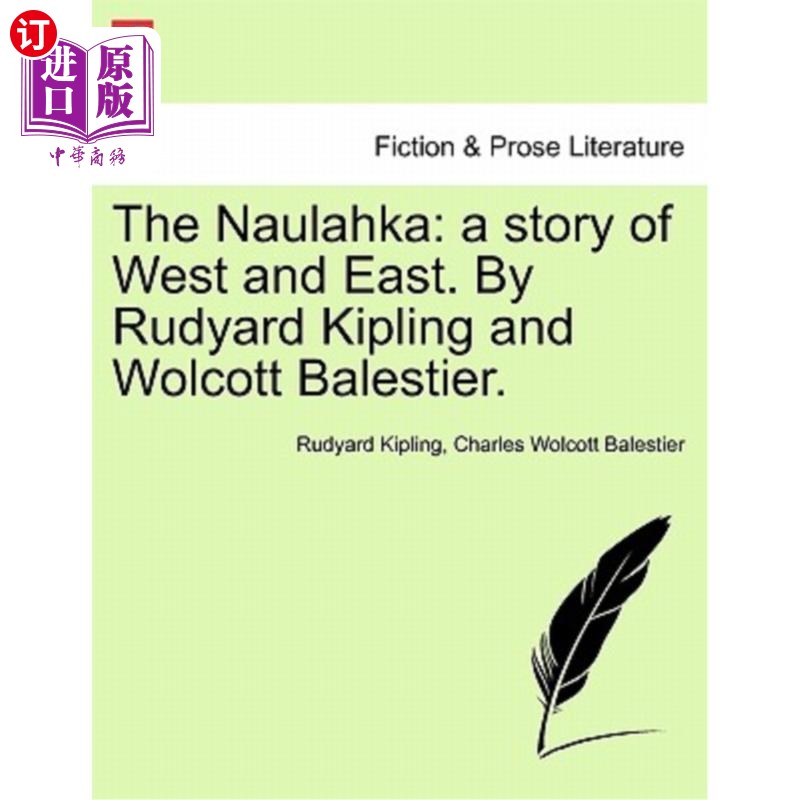海外直订The Naulahka: A Story of West and East. by Rudyard Kipling and Wolcott Balestier 诺拉卡：一个东西方的故事。