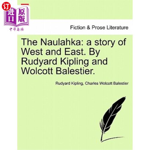 海外直订The Naulahka: A Story of West and East. by Rudyard Kipling and Wolcott Balestier 诺拉卡：一个东西方的故事。