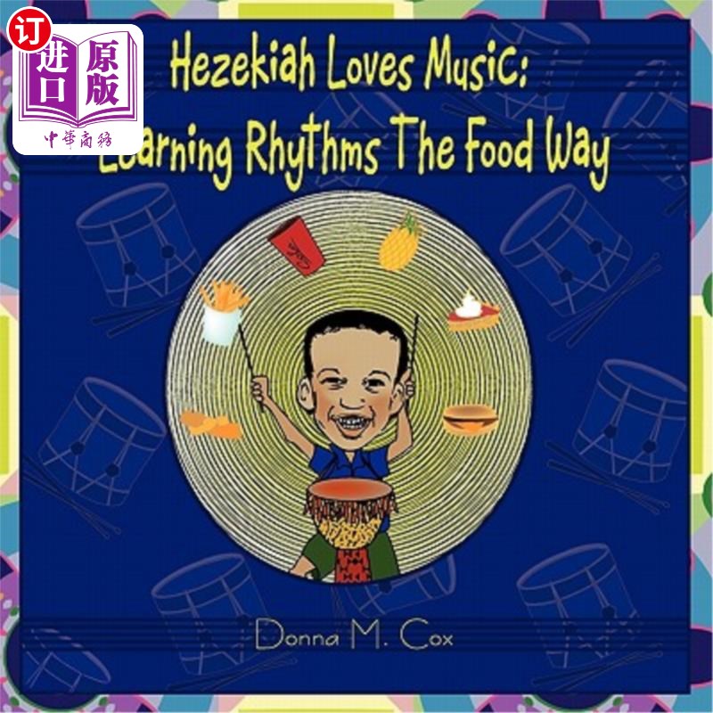 海外直订Hezekiah Loves Music: Learning Rhythms the Food Way 希西家喜爱音乐，学习食物的节奏。