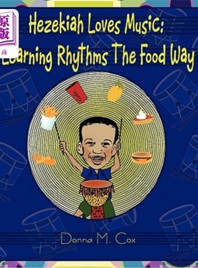 海外直订Hezekiah Loves Music: Learning Rhythms the Food Way 希西家喜爱音乐，学习食物的节奏。