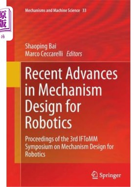 海外直订Recent Advances in Mechanism Design for Robotics: Proceedings of the 3rd Iftomm  机器人机构设计的最新进展: