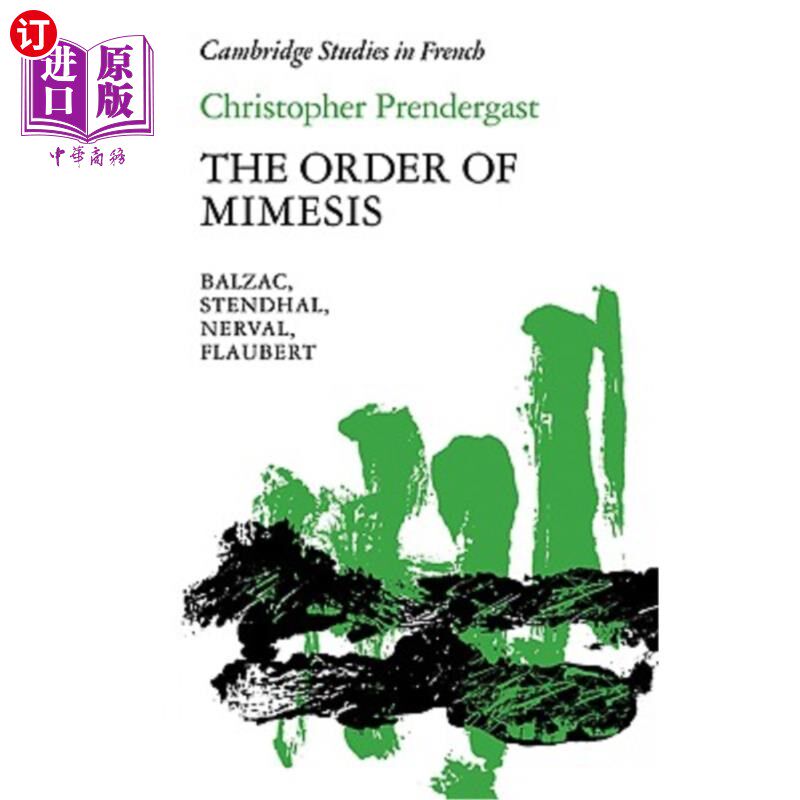 海外直订The Order of Mimesis: Balzac, Stendhal, Nerval and Flaubert 模仿的秩序:巴尔扎克,司汤达,奈瓦尔和福楼拜