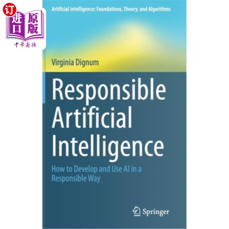 海外直订Responsible Artificial Intelligence: How to Develop and Use AI in a Responsible  负责任的人工智能:如何以负