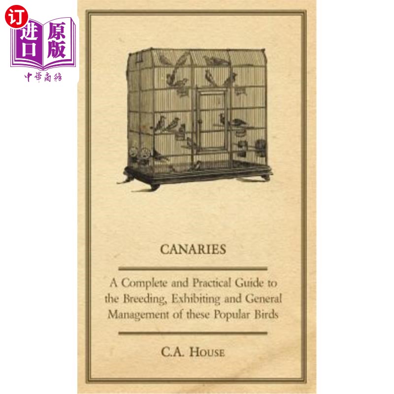 海外直订Canaries - A Complete and Practical Guide to the Breeding, Exhibiting and Genera 金丝雀-这些受欢迎鸟类的繁