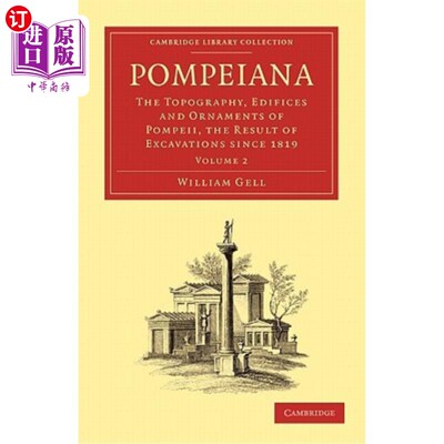 海外直订Pompeiana: The Topography, Edifices and Ornaments of Pompeii, the Result of Exca 庞贝亚纳：庞贝城的地形、建筑物