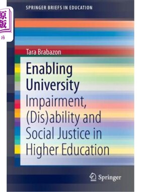 海外直订Enabling University: Impairment, (Dis)Ability and Social Justice in Higher Educa 赋能型大学:高等教育中的缺