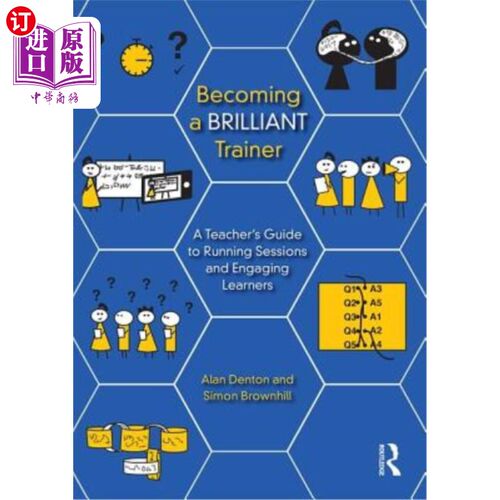 海外直订Becoming a Brilliant Trainer: A Teacher's Guide to Running Sessions and Engaging 成为一名优秀的培训师：关于