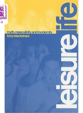 海外直订Leisure Life: Myth, Modernity and Masculinity 休闲生活:神话、现代与男子气概